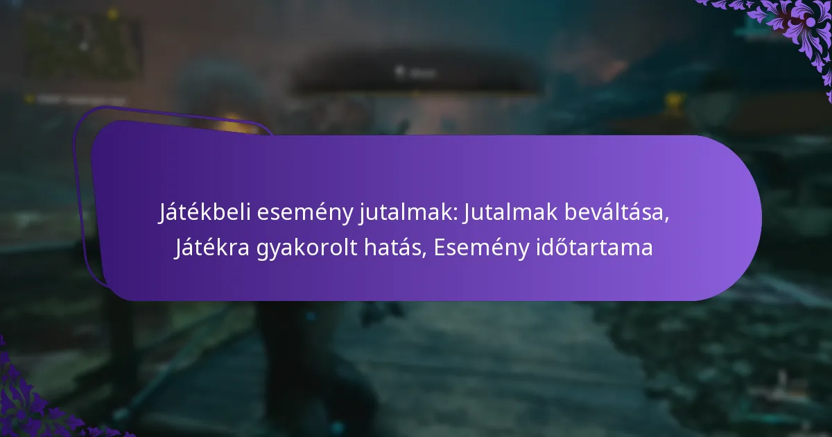 Játékbeli esemény jutalmak: Jutalmak beváltása, Játékra gyakorolt hatás, Esemény időtartama