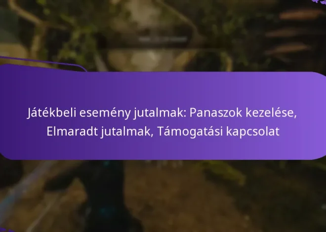 Játékbeli esemény jutalmak: Panaszok kezelése, Elmaradt jutalmak, Támogatási kapcsolat