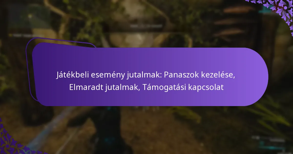Játékbeli esemény jutalmak: Panaszok kezelése, Elmaradt jutalmak, Támogatási kapcsolat