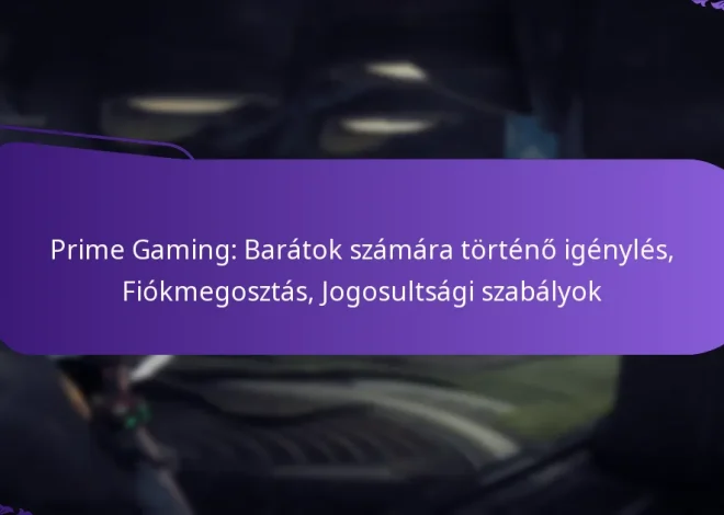 Prime Gaming: Barátok számára történő igénylés, Fiókmegosztás, Jogosultsági szabályok