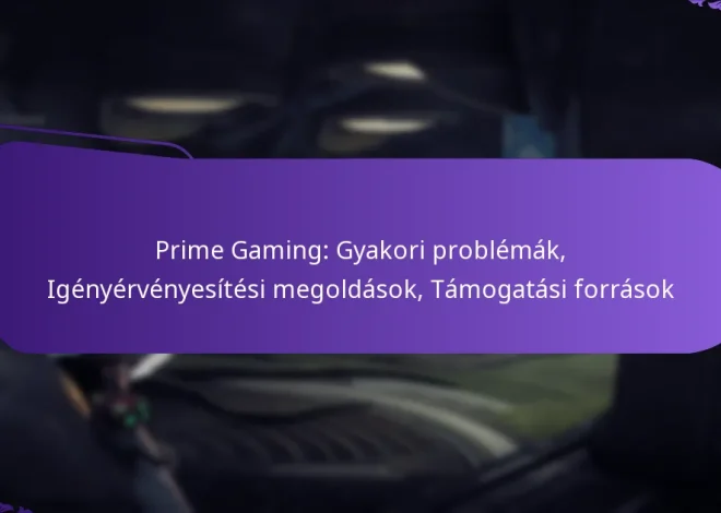 Prime Gaming: Gyakori problémák, Igényérvényesítési megoldások, Támogatási források