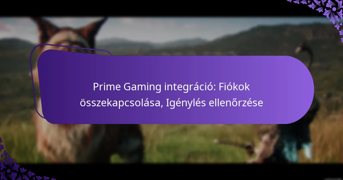 Prime Gaming integráció: Fiókok összekapcsolása, Igénylés ellenőrzése