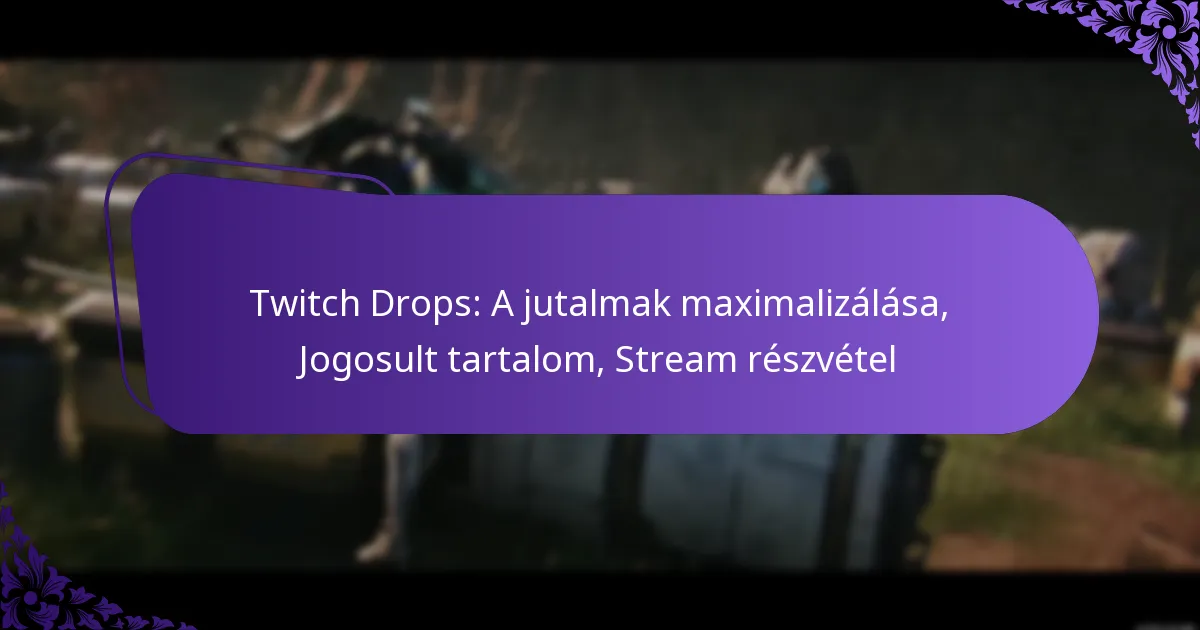 Twitch Drops: A jutalmak maximalizálása, Jogosult tartalom, Stream részvétel