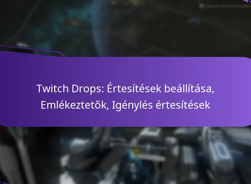 Twitch Drops: Értesítések beállítása, Emlékeztetők, Igénylés értesítések