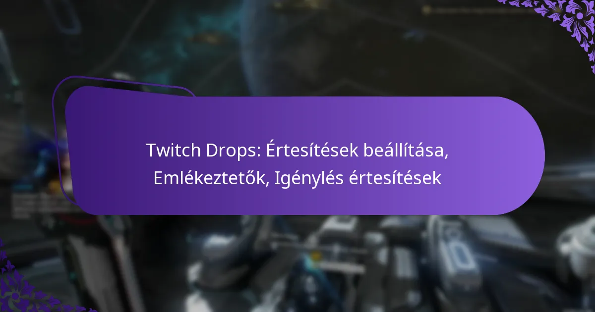 Twitch Drops: Értesítések beállítása, Emlékeztetők, Igénylés értesítések