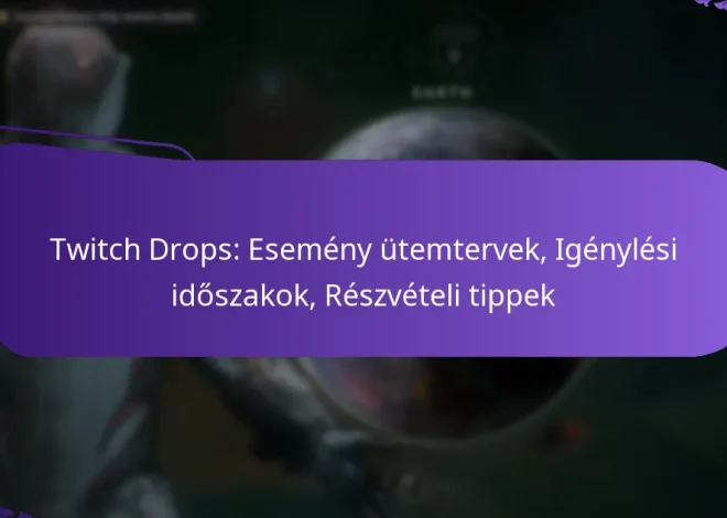 Twitch Drops: Esemény ütemtervek, Igénylési időszakok, Részvételi tippek