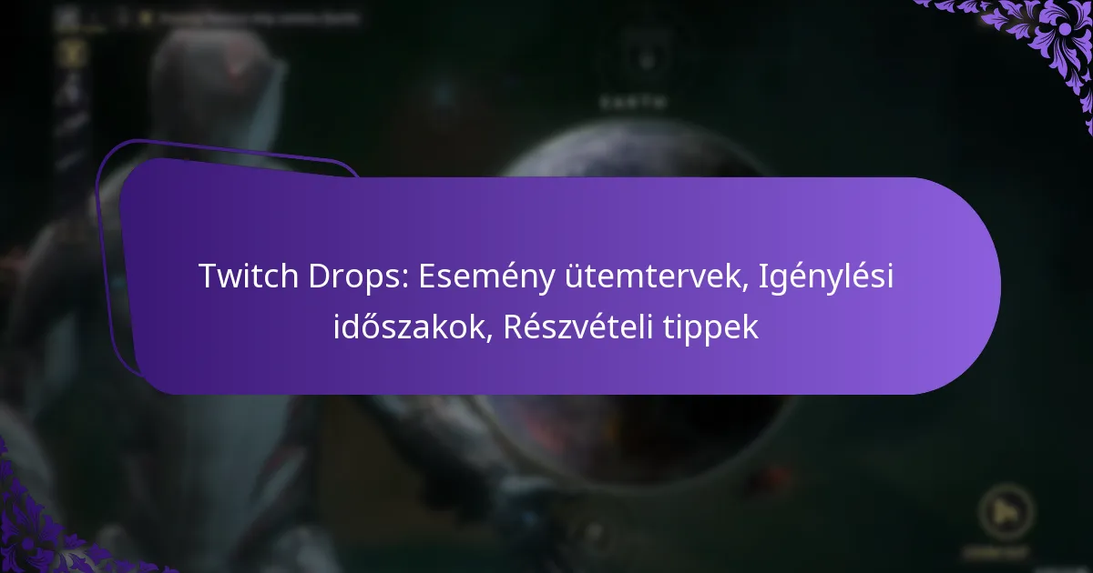 Twitch Drops: Esemény ütemtervek, Igénylési időszakok, Részvételi tippek