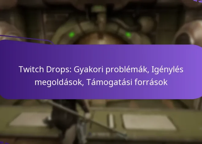 Twitch Drops: Gyakori problémák, Igénylés megoldások, Támogatási források