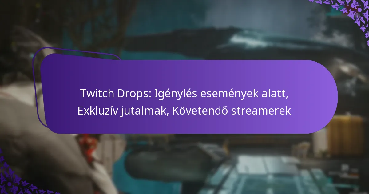 Twitch Drops: Igénylés események alatt, Exkluzív jutalmak, Követendő streamerek