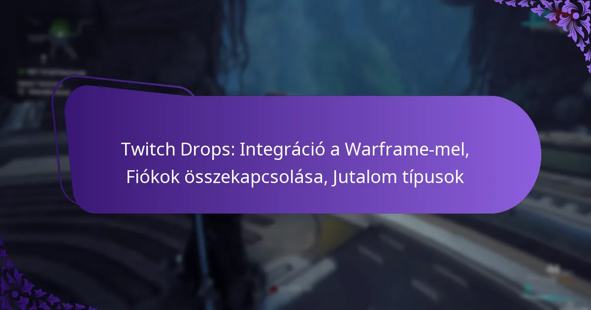Twitch Drops: Integráció a Warframe-mel, Fiókok összekapcsolása, Jutalom típusok
