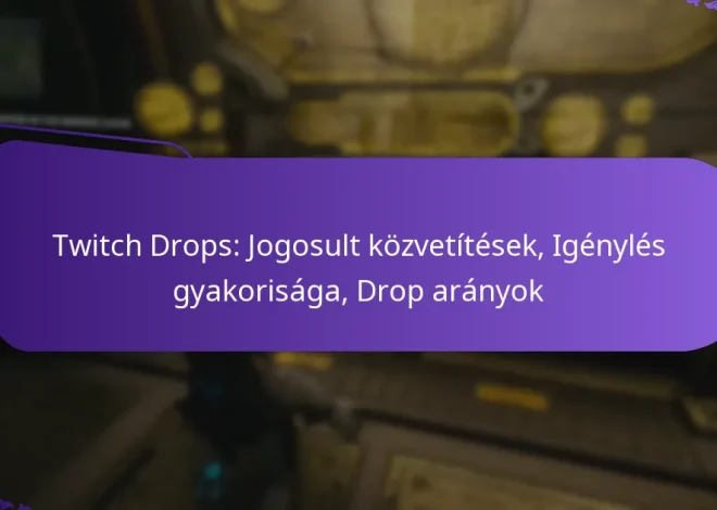 Twitch Drops: Jogosult közvetítések, Igénylés gyakorisága, Drop arányok
