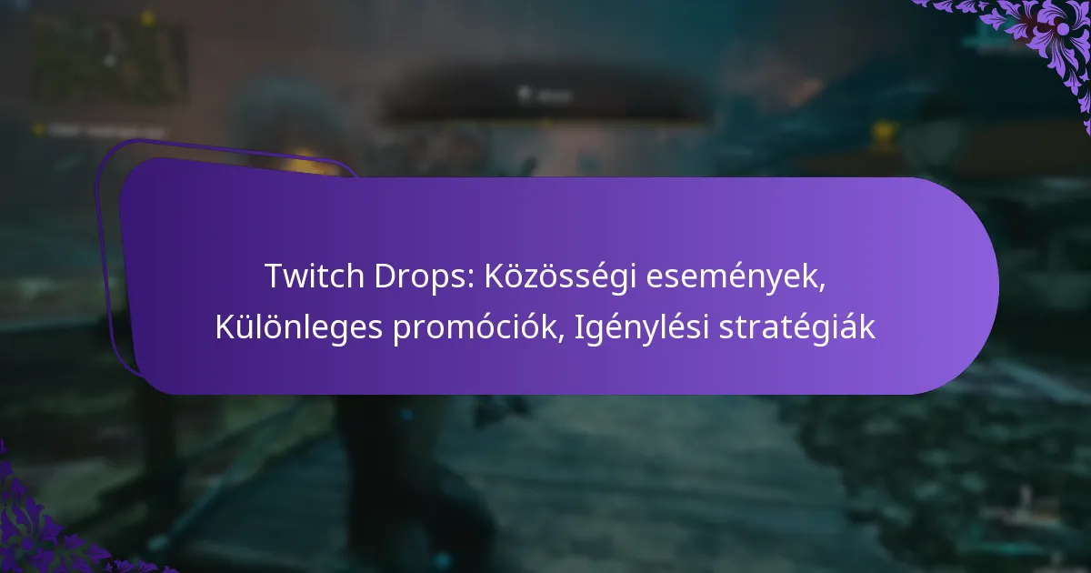 Twitch Drops: Közösségi események, Különleges promóciók, Igénylési stratégiák
