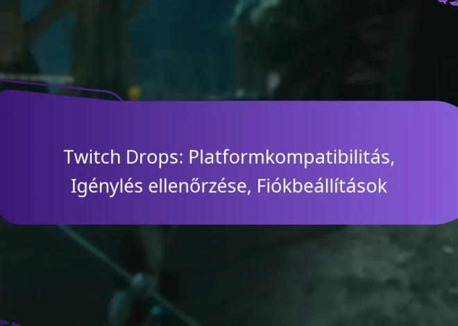 Twitch Drops: Platformkompatibilitás, Igénylés ellenőrzése, Fiókbeállítások