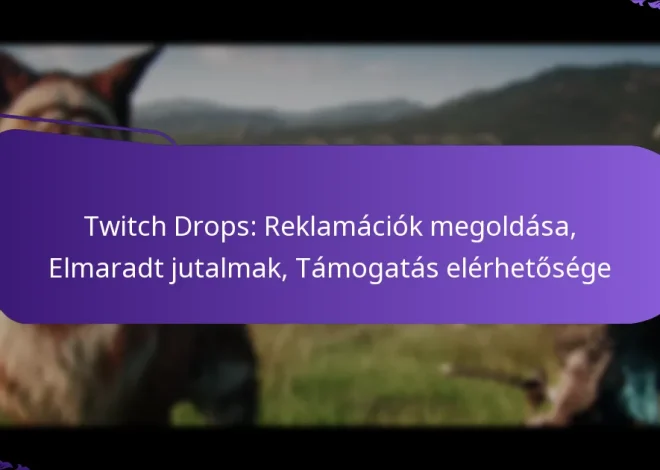 Twitch Drops: Reklamációk megoldása, Elmaradt jutalmak, Támogatás elérhetősége
