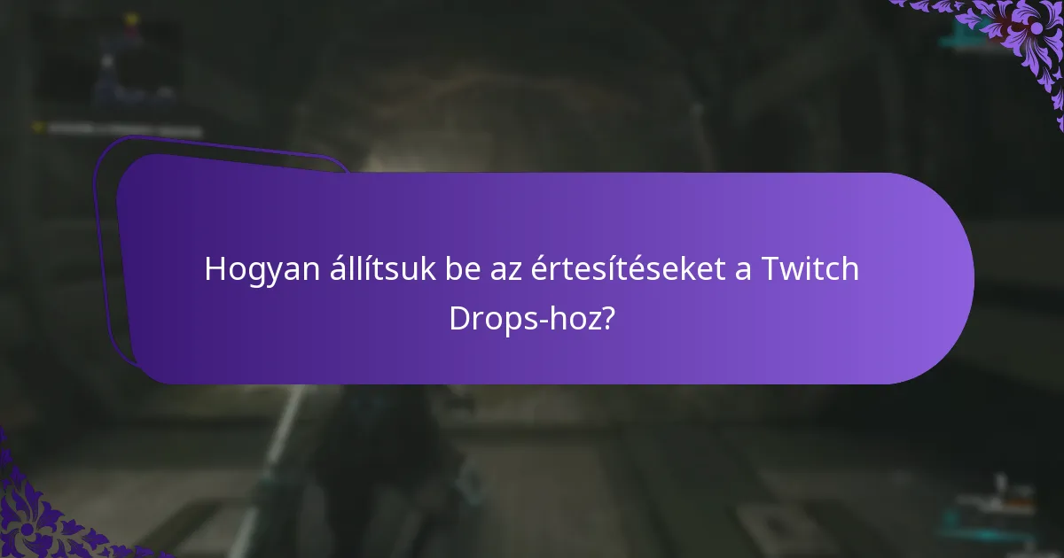 Hogyan állítsuk be az értesítéseket a Twitch Drops-hoz?