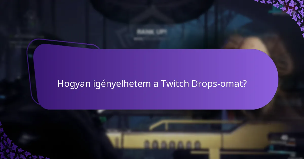 Hogyan vehet részt a Twitch Drops eseményeken?