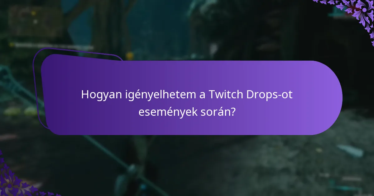 Hogyan igényelhetem a Twitch Drops-ot események során?
