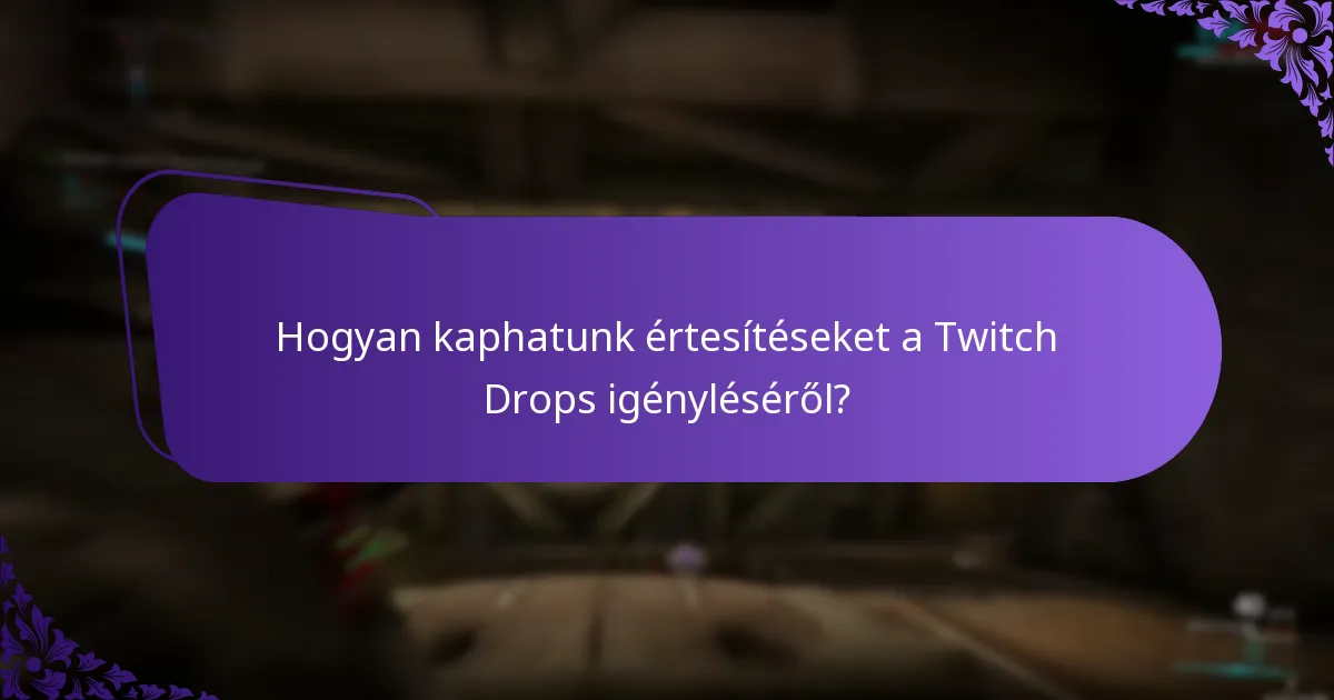 Hogyan kaphatunk értesítéseket a Twitch Drops igényléséről?