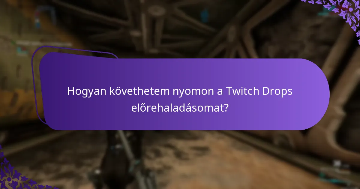 Hogyan követhetem nyomon a Twitch Drops előrehaladásomat?