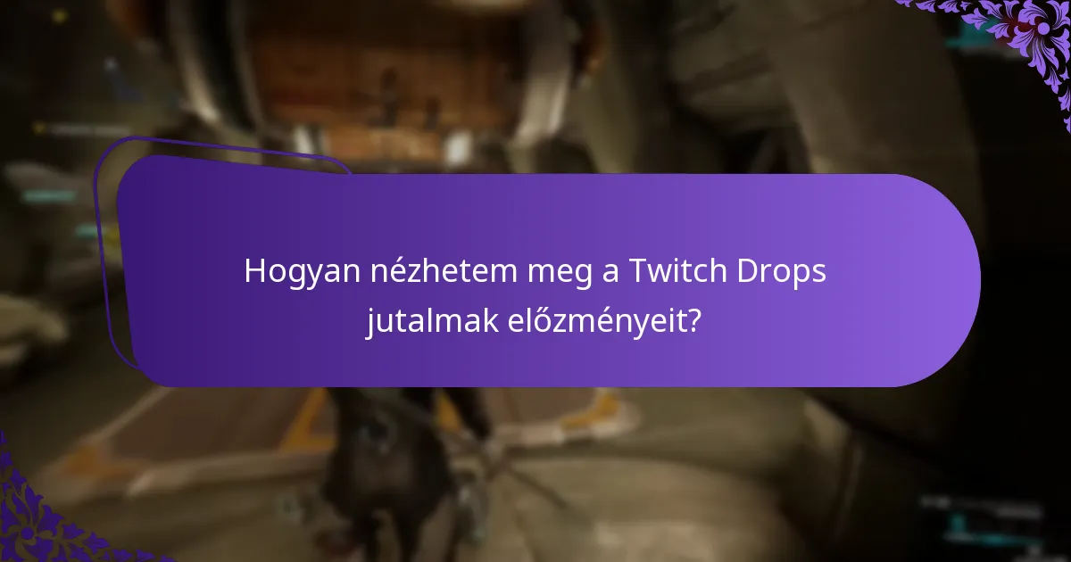 Hogyan nyomon követhetem a Twitch Drops igényeimet?