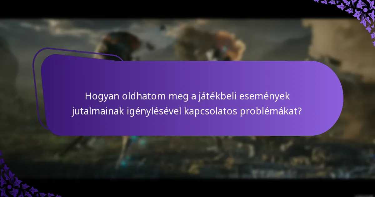 Hogyan oldhatom meg a játékbeli események jutalmainak igénylésével kapcsolatos problémákat?