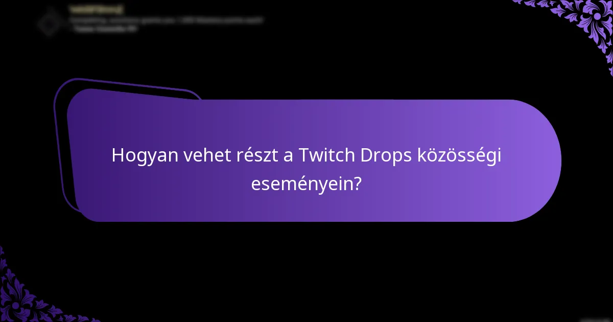 Hogyan vehet részt a Twitch Drops közösségi eseményein?