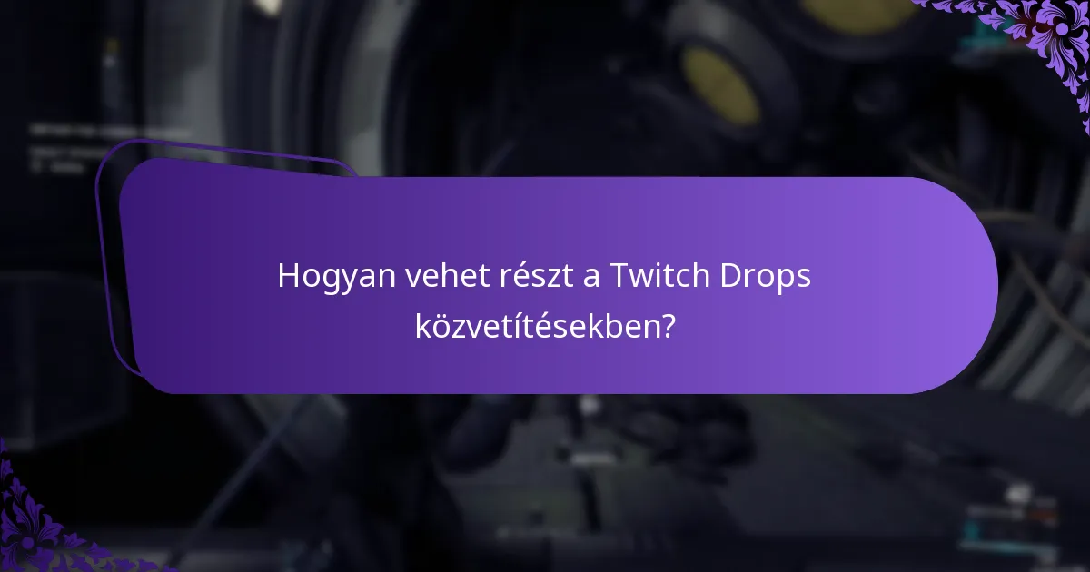 Mely tartalmak jogosultak a Twitch Drops-ra?
