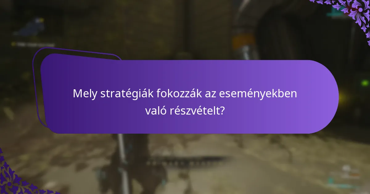 Mely stratégiák fokozzák az eseményekben való részvételt?