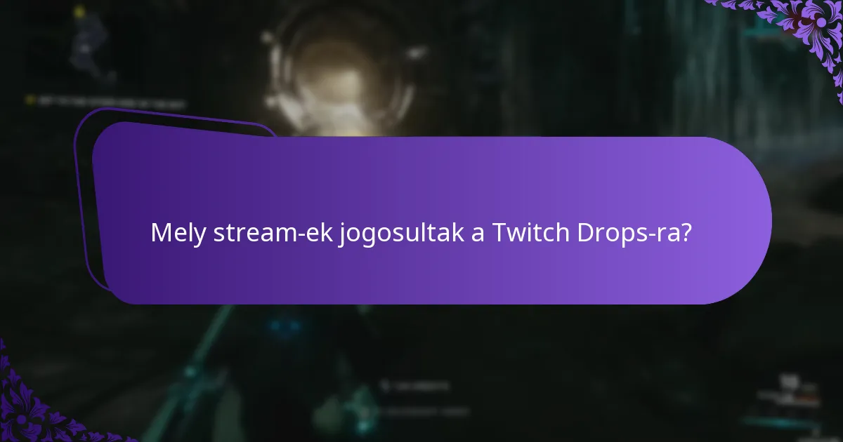Mely stream-ek jogosultak a Twitch Drops-ra?