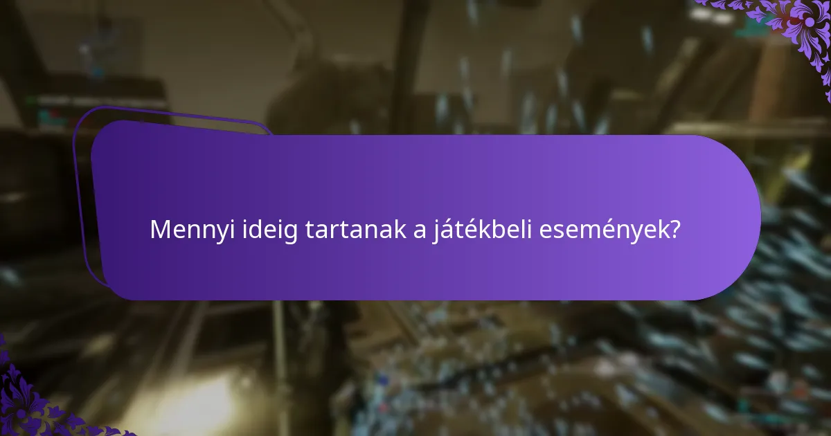 Mennyi ideig tartanak a játékbeli események?