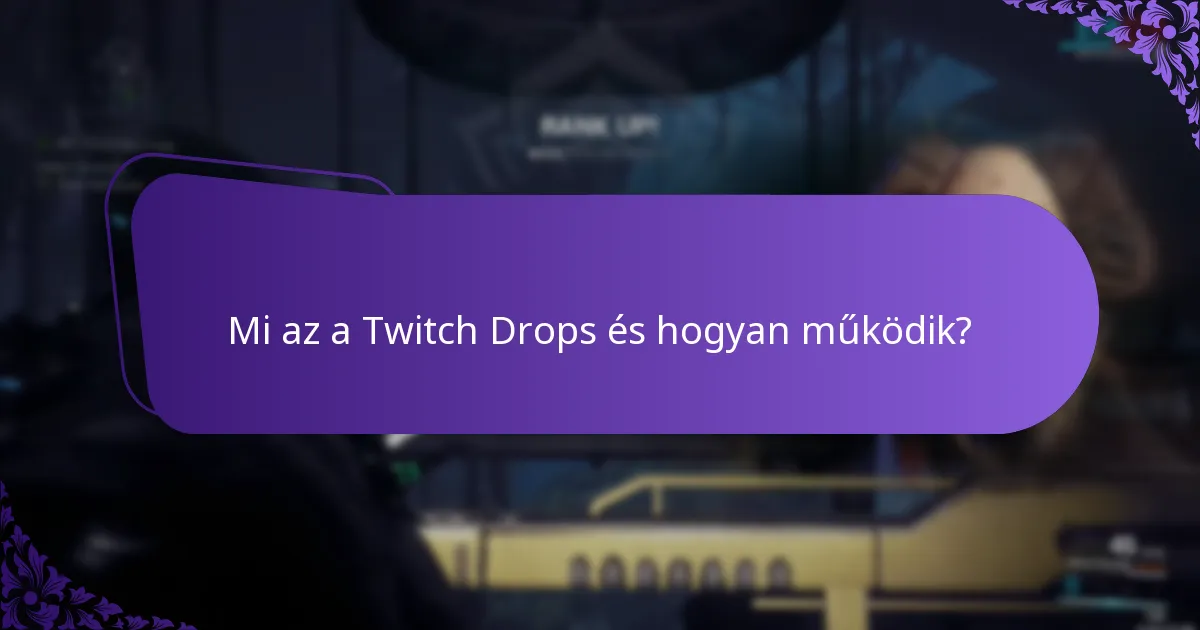 Milyen gyakran igényelheted a Twitch Drops-ot?