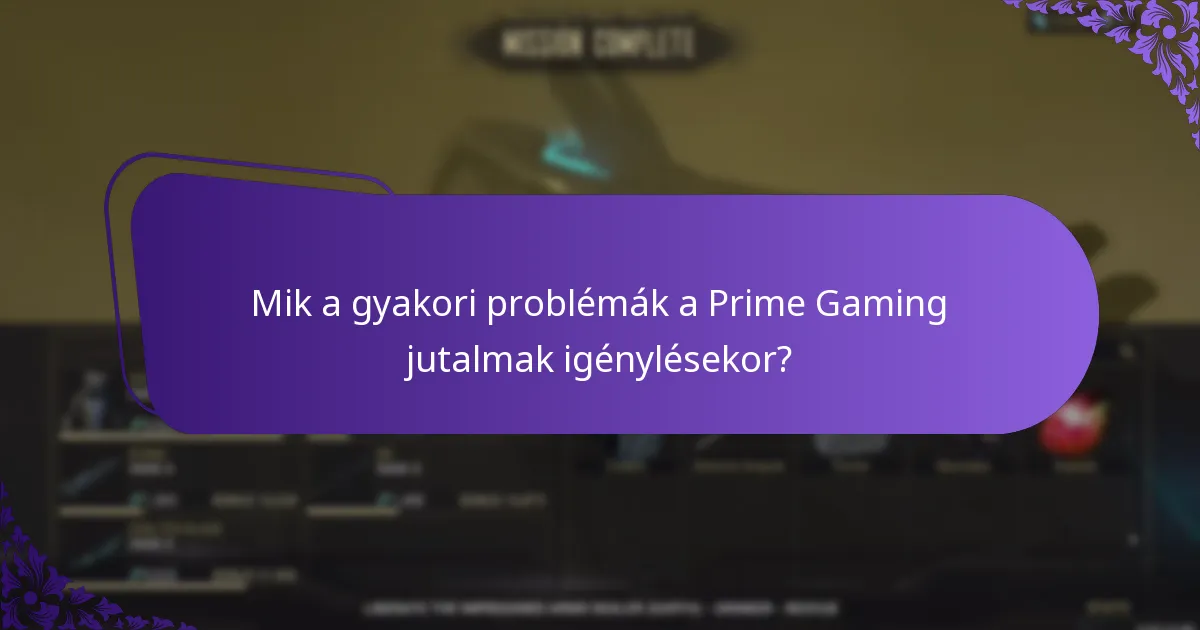 Mik a gyakori problémák a Prime Gaming jutalmak igénylésekor?