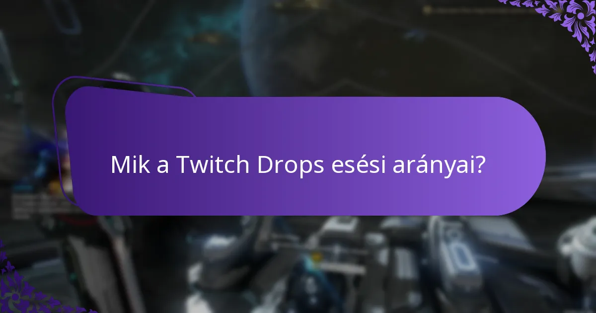 Mik a Twitch Drops esési arányai?
