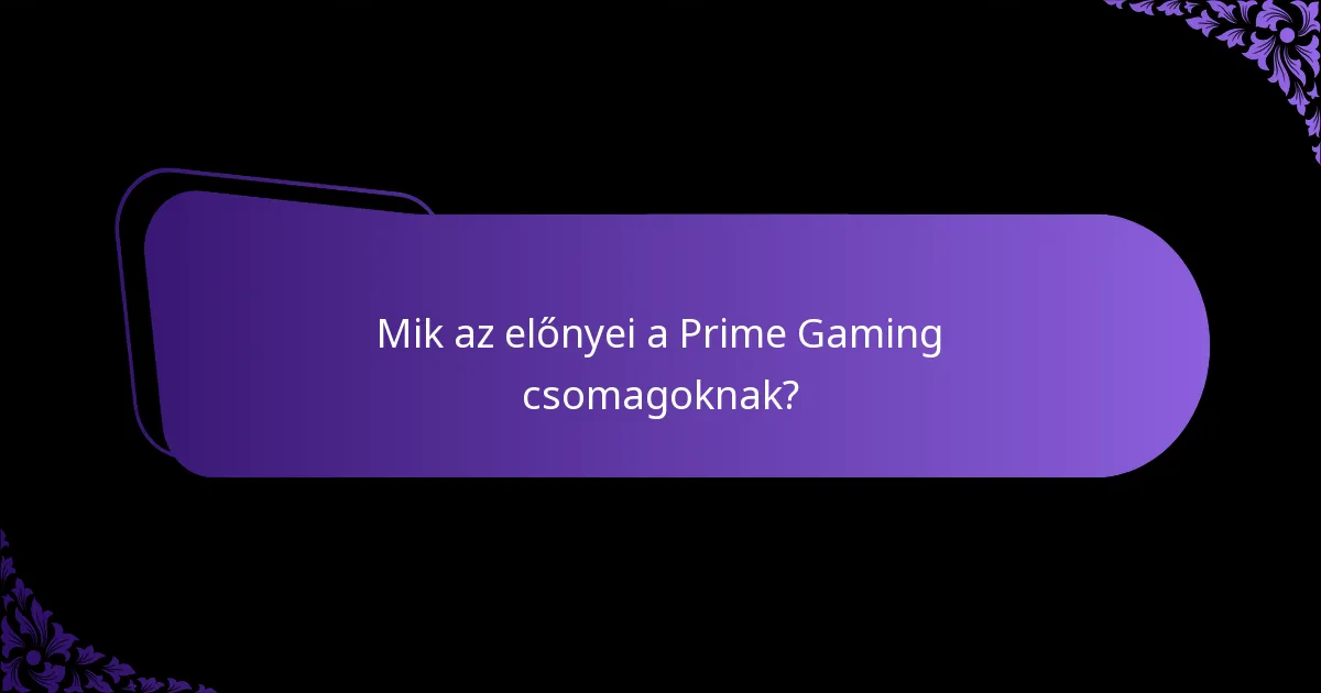 Mik az előnyei a Prime Gaming csomagoknak?