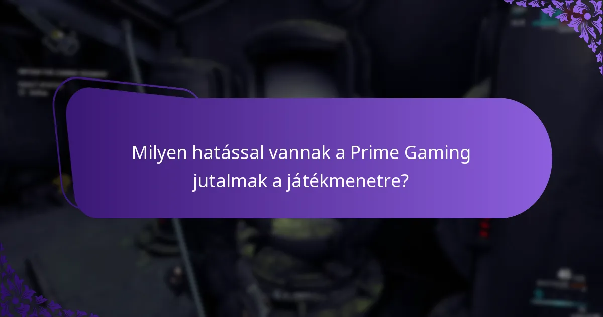 Milyen hatással vannak a Prime Gaming jutalmak a játékmenetre?